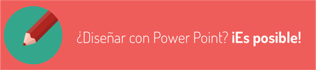 Aprende a diseñar con Power Point (Sí, sí: con Power Point!!!) Aprende a diseñar con Power Point (Sí, sí: con Power Point!!!)