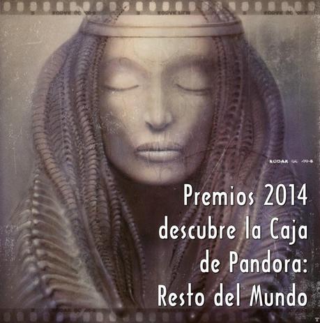 PREMIOS 2014 DESCUBRE LA CAJA DE PANDORA (SEGUNDA PARTE): RESTO DEL MUNDO