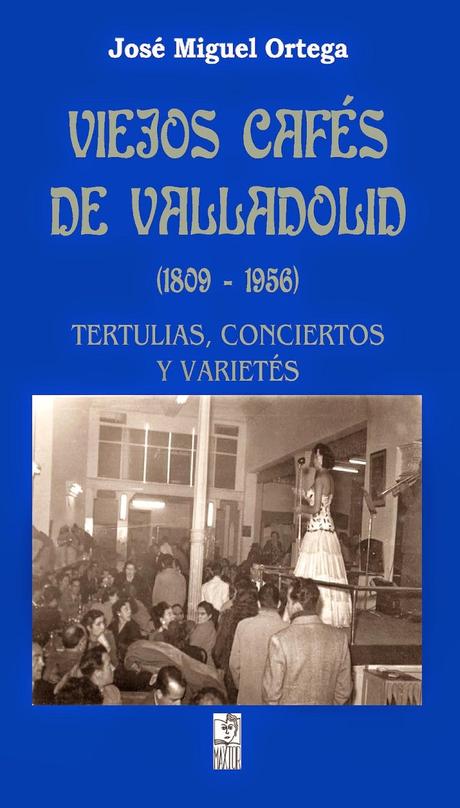 Viejos cafés de Valladolid (1809 - 1956)