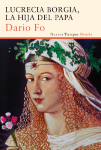 “Lucrecia Borgia, la hija del Papa” de Dario Fo Cubierta de: Lucrecia Borgia, la hija del Papa.