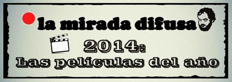2014: LAS MEJORES PELÍCULAS DEL AÑO (DEL 20 AL 11)