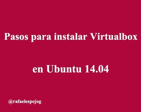 pasos para instalar virtualbox en ubuntu 14.04