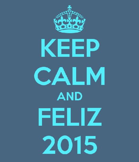 ¡Feliz año nuevo! keep calm and feliz 2015