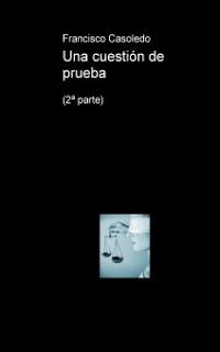 Mi novela “Una cuestión de prueba”, disponible en papel (Bubok) y e-book (Amazon, Itunes). Historia de un libro.