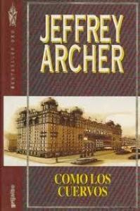 Como los cuervos - de Jeffrey Archer