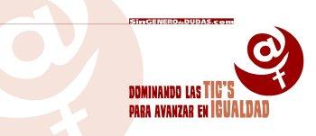 Dominando las TIC's para avanzar en Igualdad Dominando las TIC's para avanzar en Igualdad
