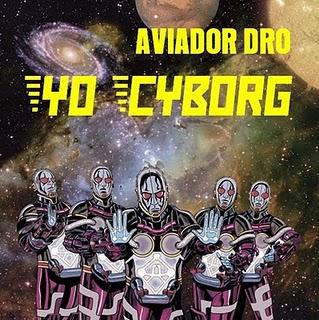 AVIADRO DRO - YO CYBORG (COMENTARIO)