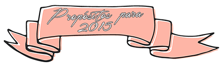 Mis propósitos para este 2015 Mis propósitos para este 2015