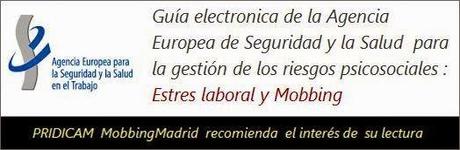 MobbingMadrid Guía electrónica de la agencia europea sobre los factores de riesgo laboral: estrés y mobbing MobbingMadrid Guía electrónica de la agencia europea sobre los factores de riesgo laboral: estrés y mobbing