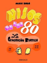 Hijos de los 80. La generación burbuja de Aleix Saló