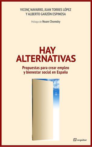 Hay alternativas.- Vicenç Navarro, Juan Torres y Alberto Garzón.