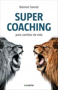 Supercoaching para cambiar de vida, de Raimon Samsó Supercoaching