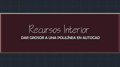 Dar grosor a una polilínea en Autocad