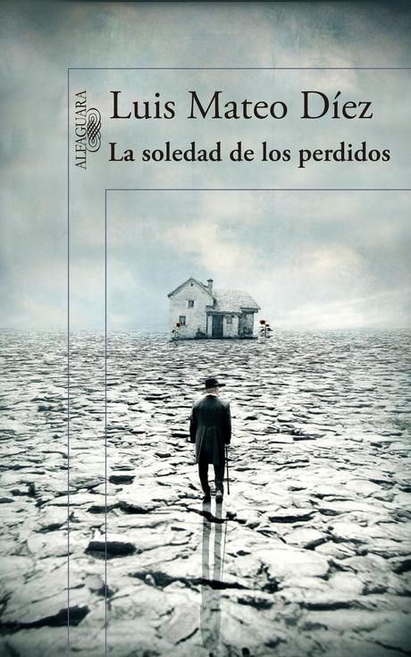 LA SOLEDAD DE LOS PERDIDOS - LUIS MATEO DÍEZ LA SOLEDAD DE LOS PERDIDOS - LUIS MATEO DÍEZ
