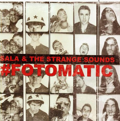 SALA & THE STRANGE SOUNDS, FOTOMATIC: CANCIONES RECONVERTIDAS EN HIMNOS DE LOS REBELDES CON CAUSA