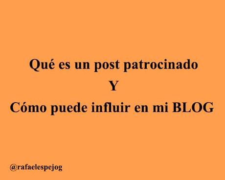 que es un post patrocinado y como puede influir en mi blog que es un post patrocinado y como puede influir en mi blog