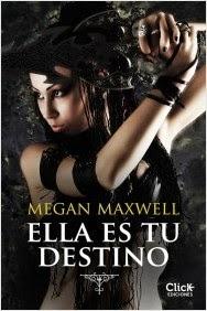Megan Maxwell: Ella Es Tu Destino