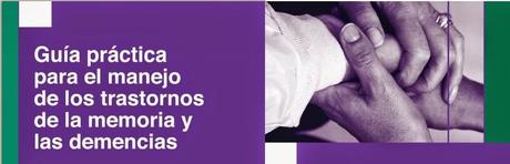 Guía práctica para el MANEJO de los trastornos de la memoria y las demencias Guía práctica para el MANEJO de los trastornos de la memoria y las demencias