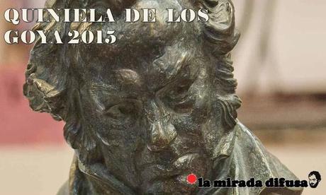 LA QUINIELA DIFUSA DE LOS GOYA 2015