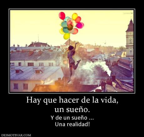 ¡Has de tu sueño una realidad! ¡Has de tu sueño una realidad!