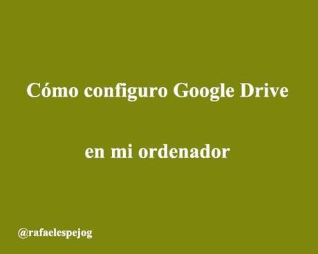 Como-configuro-google-drive-en-mi-ordenador Como-configuro-google-drive-en-mi-ordenador.gif