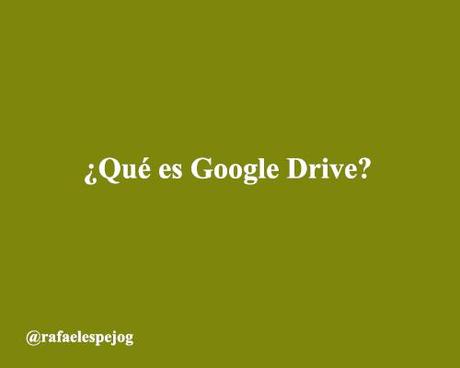 que es google drive que es google drive