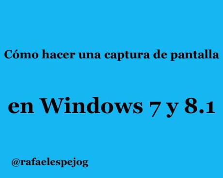 como hacer una captura de pantalla en windows 7 y 8.1 como hacer una captura de pantalla en windows 7 y 8.1