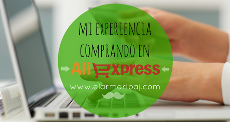 Mi experiencia comprando en Aliexpress Mi experiencia comprando en Aliexpress