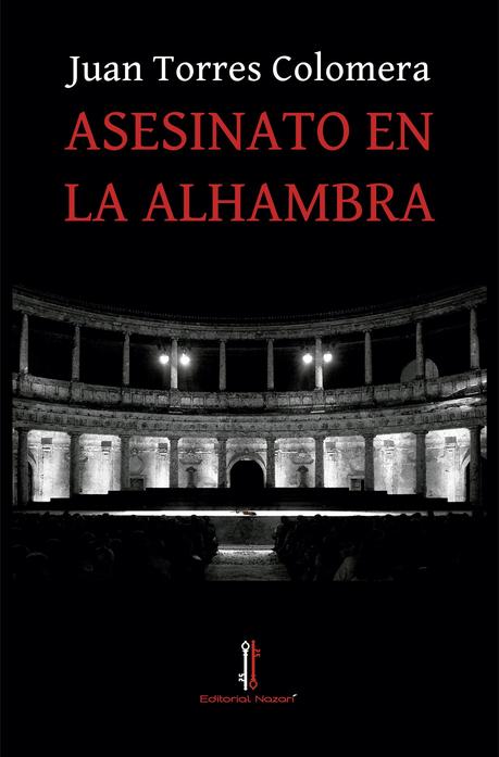 Asesinato en la Alhambra de Juan Torres Colomera Asesinato en la Alhambra, libros 2015, libros, editorial nazari, juan torres colomera,