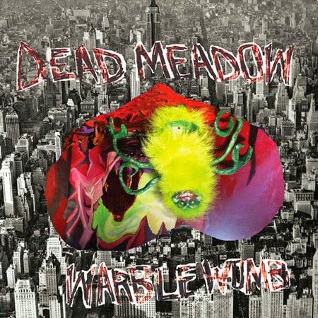 Dead Meadow Warble Womb (2013) psicodelia urbana