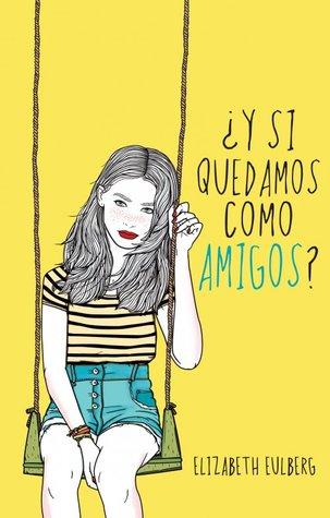 Próximamente en español: Mucho más que un club de chicas (El club de los corazones solitarios, #2) de Elizabeth Eulberg ¿Y si quedamos como amigos?