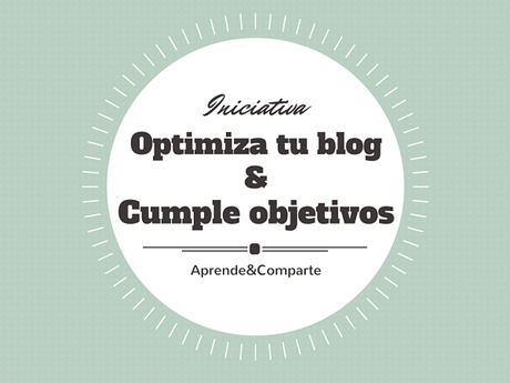 Optimiza tu Blog y Cumple tus Objetivos Optimiza tu Blog y Cumple tus Objetivos