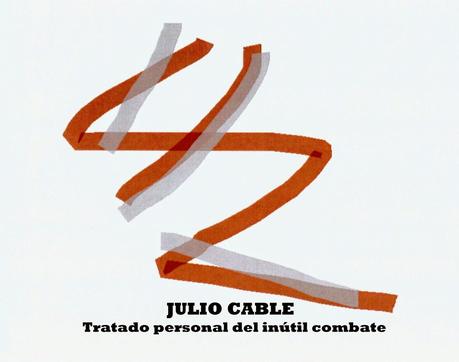 JULIO CABLE - TRATADO PERSONAL DEL INUTIL COMBATE