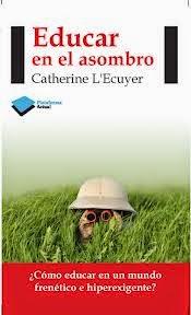 Educar en el asombro (Catherine L'Ecuyer)