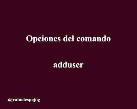 opciones del comando adduser opciones del comando adduser