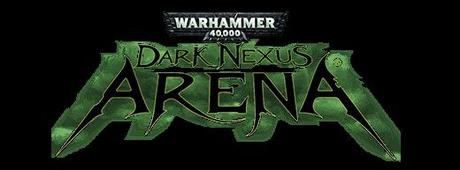 Dark Nexus Arena,nuevo vídeojuego de W40K