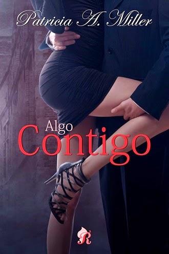 Algo contigo de Patricia A. Miller