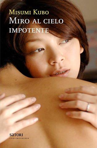 !Miro-al-cielo-impotente.jpg “Miro al cielo impotente”, de Misumi Kubo. El sexo como vía de escape