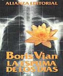 Boris Vían - La espuma de los días Boris Vían - La espuma de los días