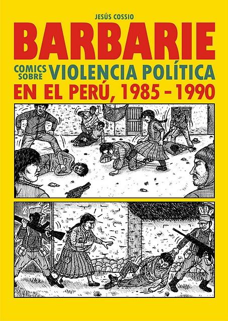 SAe presenta Barbarie de Jesús Cossio, comic sobre la violencia política en el Perú (1985-1990)