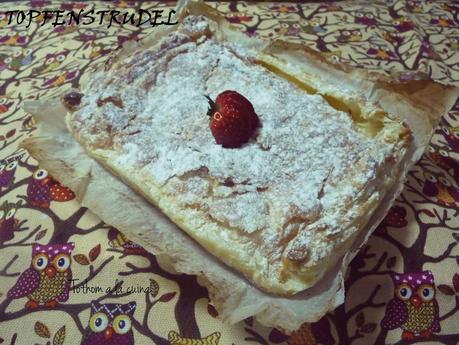 TOPFENSTRUDEL (STRUDEL DE QUARK) TOPFENSTRUDEL (STRUDEL DE QUARK)