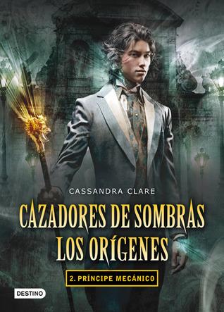 Príncipe mecánico (Cazadores de sombras: los orígenes, #2)