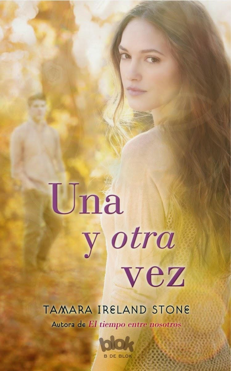 Una y otra vez - El tiempo entre nosotros, #2 - Tamara Ireland Stone Una y otra vez - El tiempo entre nosotros, #2 - Tamara Ireland Stone