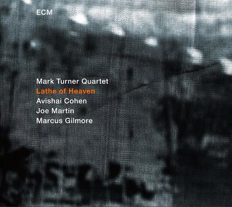 MARK TURNER: MARK TURNER QUARTET, Lathe of Heaven