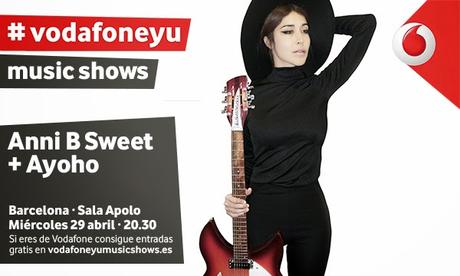 Vodafone Yu Music Show: Anni B Sweet en BCN (29.Abril.2015)