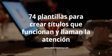 74 plantillas para crear títulos que funcionan y llaman la atención 74 plantillas