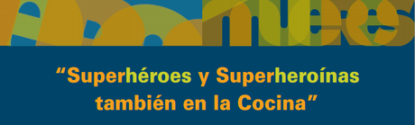 “Superhéroes y Superheroínas también en la Cocina”