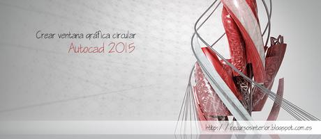 Crear ventana gráfica de forma circular en Autocad 2015