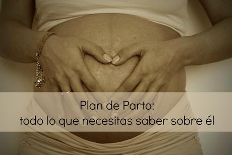 Plan de Parto: todo lo que necesitas saber sobre él. Parte 1 PLan de parto