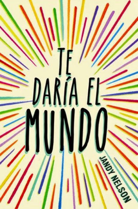 Reseña: Te daría el mundo - Jandy Nelson Reseña: Te daría el mundo - Jandy Nelson